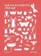 Què Fan Els Insectes I Per Què