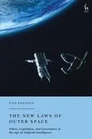 The New Laws of Outer Space: Ethics, Legislation, and Governance in the Age of Artificial Intelligence