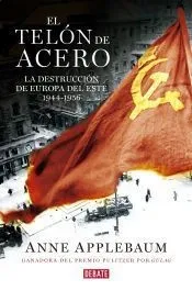 El telón de acero: La destrucción de Europa del Este 1944-1956