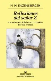 Reflexiones del señor Z. o Migajas que debaja caer, recogidas por sus oyentes