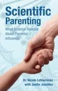 Scientific Parenting: What Science Reveals about Parental Influence