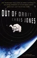Out of Orbit: The True Story of How Three Astronauts Found Themselves Hundreds of Miles Above the Earth with No Way Home