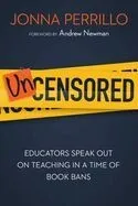 Uncensored: Educators Speak Out on Teaching in a Time of Book Bans