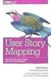 User Story Mapping: Discover the Whole Story, Build the Right Product