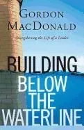 Building Below the Waterline: Strengthening the Life of a Leader
