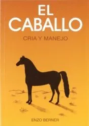 CABALLO, EL. CRÍA Y MANEJO