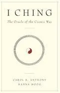 I Ching: The Oracle of the Cosmic Way