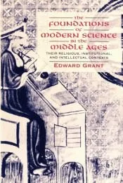 The Foundations of Modern Science in the Middle Ages