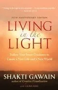 Living in the Light: Follow Your Inner Guidance to Create a New Life and a New World