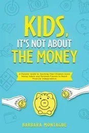 Kids, It’s Not About the Money