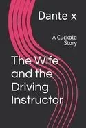 The Wife and the Driving Instructor: A Cuckold Story