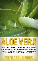 Aloe Vera: Six thousand years of medicinal history can't be wrong. What the pharmaceutical industry doesn't want you to know, yet