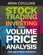 Stock Trading & Investing Using Volume Price Analysis: Over 200 Worked Examples