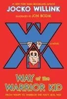 Way of the Warrior Kid: From Wimpy to Warrior the Navy Seal Way: A Novel