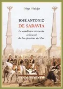 Jose Antonio De Saravia: De Estudiante Extremeño A General De Los Ejer