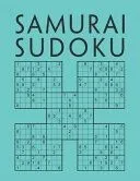 Samurai Sudoku: 1000 Sudokus overlapping into 200 Samurai style puzzles Multi-Level Sudoku Variant Activity Book For Adults