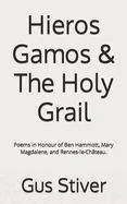 Hieros Gamos & the Holy Grail: Poems in Honour of Ben Hammott, Mary Magdalene, and Rennes-Le-Château