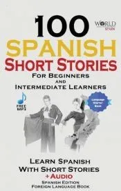 100 Spanish Short Stories for Beginners Learn Spanish with Stories Including Audio
