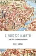 Giannozzo Manetti: The Life of a Florentine Humanist