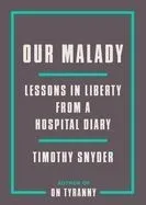 Our Malady: Lessons in Liberty from a Hospital Diary