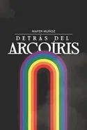Detrás del Arcoíris
