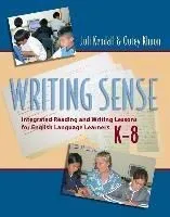 Writing Sense: Integrated Reading and Writing Lessons for English Language Learners, K-8