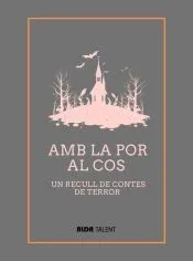 Amb la por al cos: Un recull de contes de terror. Primer volum