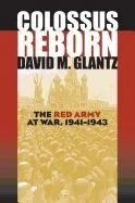 Colossus Reborn: The Red Army at War, 1941-1943