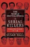 The World Encyclopedia Of Serial Killers: Volume Four T-Z