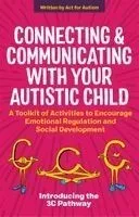 Connecting and Communicating with Your Autistic Child: A Toolkit of Activities to Encourage Emotional Regulation and Social Development