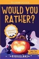 It's Laugh O'Clock - Would You Rather? Halloween Edition: A Hilarious and Interactive Question Game Book for Boys and Girls Ages 6, 7, 8, 9, 10, 11 Ye