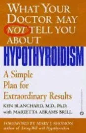 What Your Doctor May Not Tell You About Hypothyroidism
