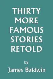 Thirty More Famous Stories Retold (Yesterday’s Classics)