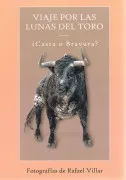 Viaje Por Las Lunas Del Toro. ¿Casta O Bravura?