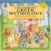 A Child's Introduction to Greek Mythology: The Stories of the Gods, Goddesses, Heroes, Monsters, and Other Mythical Creatures [With Sticker(s) and P