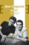 Que Tinguem Sort!