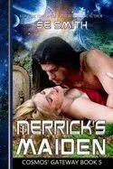 Merrick's Maiden: Cosmos' Gateway Book 5