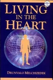 Living in the Heart: How to Enter Into the Sacred Space Within the Heart [With CD]