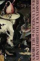 Resistance to Christianity: A Chronological Encyclopaedia of Heresy from the Beginning to the Eighteenth Century