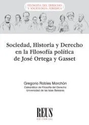 Sociedad, Historia y Derecho en la filosofía política de José Ortega y Gasset