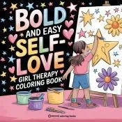 Bold and Easy Self-Love Girl Therapy Coloring Book