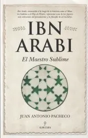 IBN ARABÍ. EL MAESTRO SUBLIME