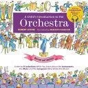 A Child's Introduction to the Orchestra (Revised and Updated): Listen to 37 Selections While You Learn about the Instruments, the Music, and the Compo
