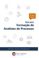 Guia Para Formacao de Analistas de Processos: Gestao Por Processos de Forma Simples