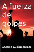 A Fuerza De Golpes