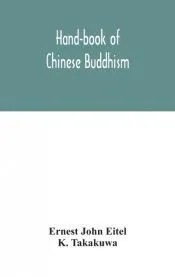 Hand-book of Chinese Buddhism, being a Sanskrit-Chinese dictionary with vocabularies of Buddhist terms in Pali, Singhalese, Siamese, Burmese, Tibetan, Mongolian and Japanese