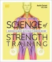 Science of Strength Training: Understand the Anatomy and Physiology to Transform Your Body