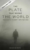 The Plate That Broke the World: One Man's Journey Into The Ego