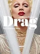 Drag: The Complete Story with New Foreword by Fenton Bailey