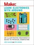 Learn Electronics with Arduino: An Illustrated Beginner's Guide to Physical Computing